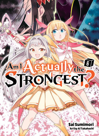 Am I Actually the Strongest? 6 (light novel) by Sai Sumimori