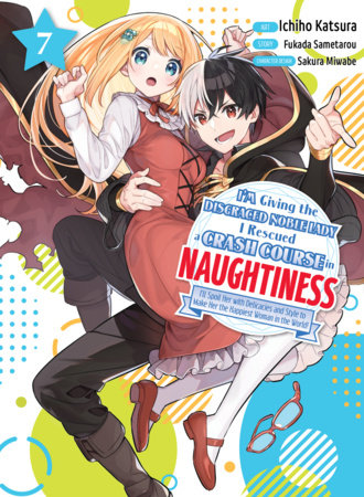 I'm Giving the Disgraced Noble Lady I Rescued a Crash Course in Naughtiness 7 by Fukada Sametarou