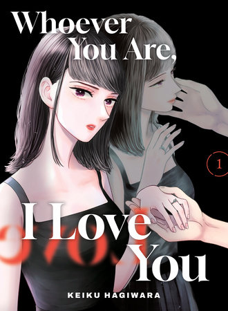 Whoever You Are, I Love You 1 by Keiku Hagiwara
