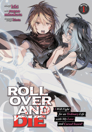 ROLL OVER AND DIE: I Will Fight for an Ordinary Life with My Love and Cursed Sword! (Manga) Vol. 1 by Kiki