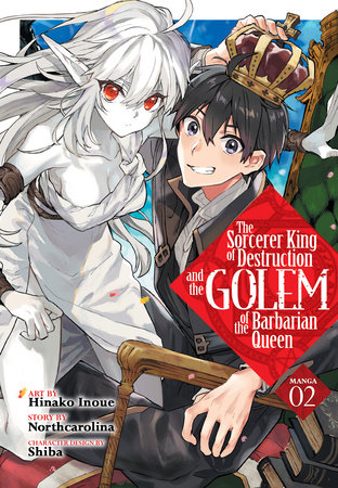 The Sorcerer King of Destruction and the Golem of the Barbarian Queen (Manga) Vol. 2 by Northcarolina; Illustrated by Hinako Inoue