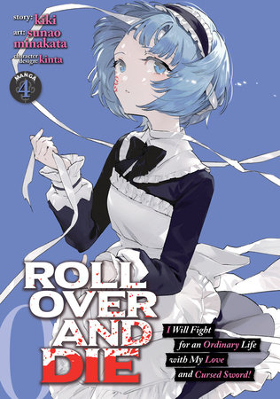 ROLL OVER AND DIE: I Will Fight for an Ordinary Life with My Love and Cursed Sword! (Manga) Vol. 4 by Kiki
