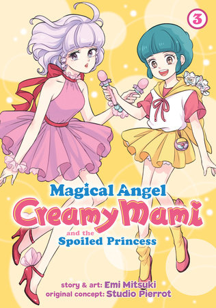 Magical Angel Creamy Mami and the Spoiled Princess Vol. 3 by Emi Mitsuki