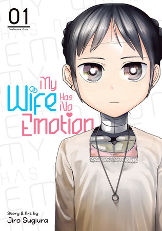 My Wife Has No Emotion Vol. 1 by Jiro Sugiura