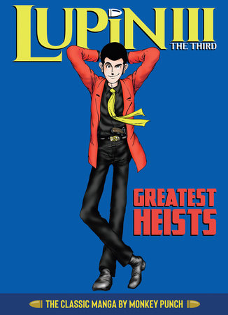 Lupin Iii Lupin The 3rd Greatest Heists The Classic Manga Collection By Monkey Punch 9781648275630 Penguinrandomhouse Com Books