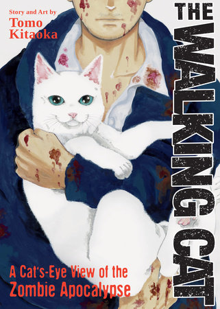 The Walking Cat: A Cat's-Eye-View of the Zombie Apocalypse (Omnibus Vol. 1-3) by Tomo Kitaoka