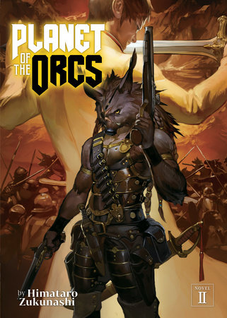 Planet of the Orcs (Light Novel) Vol. 2 by Himataro Zukunashi