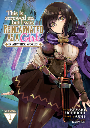 This Is Screwed Up, but I Was Reincarnated as a GIRL in Another World! (Manga) Vol. 1 by Ashi