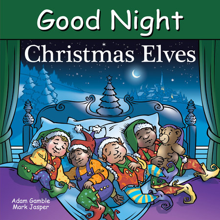 Good Night Christmas Elves by Adam Gamble and Mark Jasper