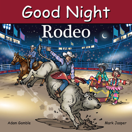 Good Night Rodeo by Adam Gamble and Mark Jasper