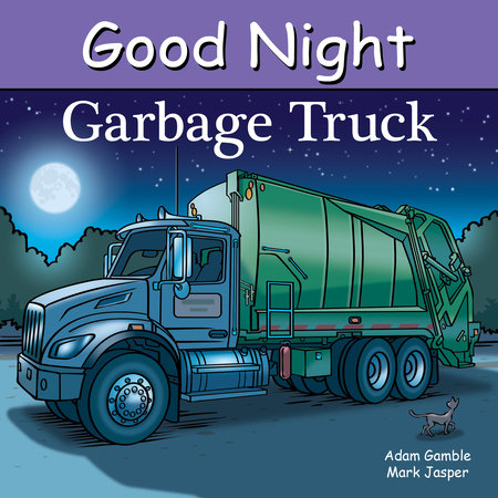 Good Night Garbage Truck by Adam Gamble and Mark Jasper