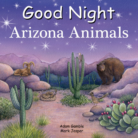 Good Night Arizona Animals by Adam Gamble and Mark Jasper
