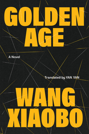 Golden Age by Wang Xiaobo