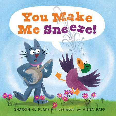 You Make Me Sneeze! by Sharon G. Flake