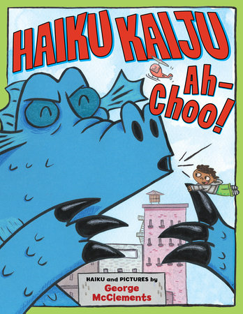 Haiku Kaiju Ah-Choo! by George McClements