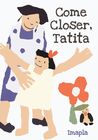 Come Closer, Tatita by Imapla