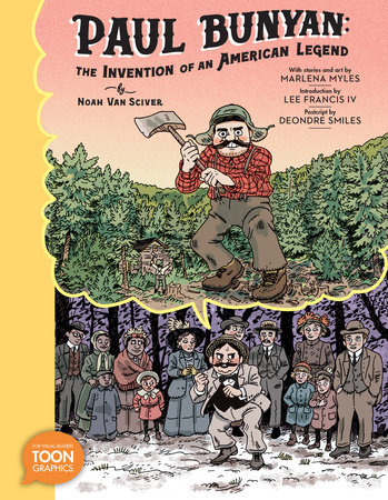 Paul Bunyan: The Invention of an American Legend by Noah Van Sciver and Marlena Myles