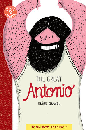 The Great Antonio by Elise Gravel