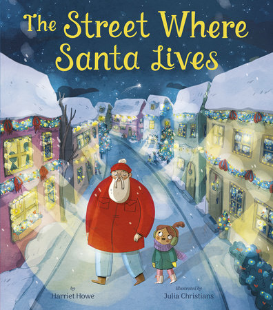 The Street Where Santa Lives by Harriet Howe