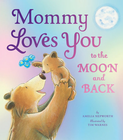 Mommy Loves You to the Moon and Back by Amelia Hepworth