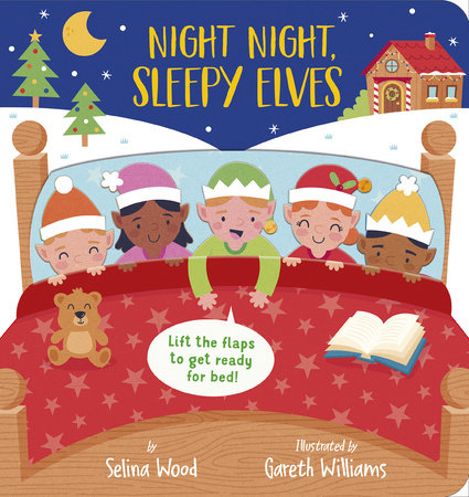 Night Night, Sleepy Elves by Selina Wood