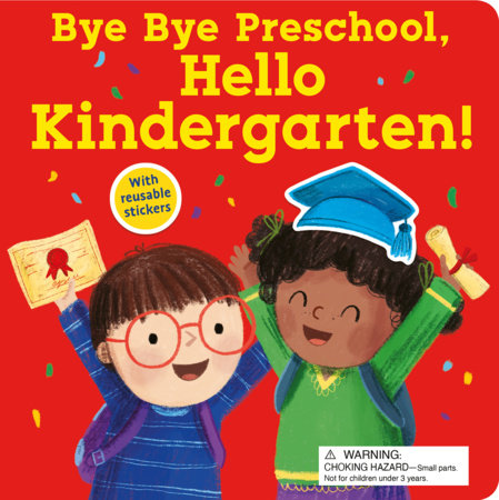 Bye Bye Preschool, Hello Kindergarten! by Sophie Aggett