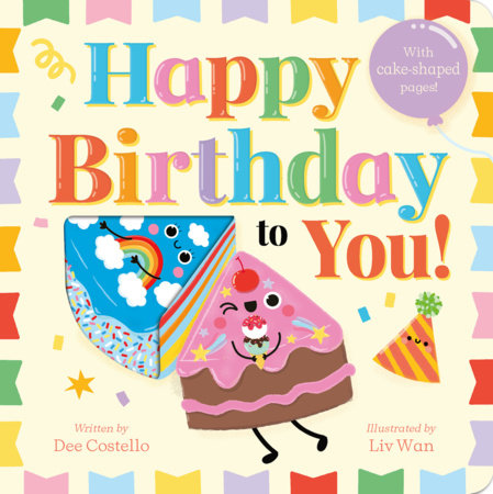 Happy Birthday To You! by Dee Costello