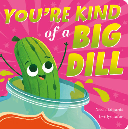 You're Kind of a Big Dill by Nicola Edwards