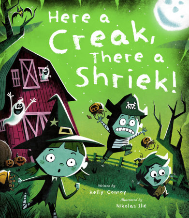 Here a Creak, There a Shriek! by Kelly Conroy