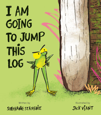 I Am Going To Jump This Log by Stephanie Stansbie