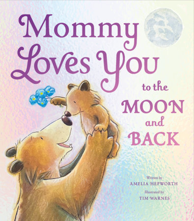 Mommy Loves You to the Moon and Back by Tim Warnes