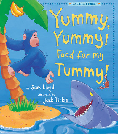 Yummy, Yummy! Food for my Tummy! by Sam Lloyd