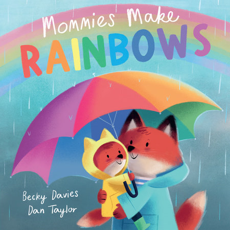 Mommies Make Rainbows by Becky Davies