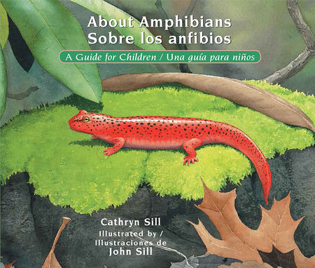 About Amphibians / Sobre los anfibios by Cathryn Sill