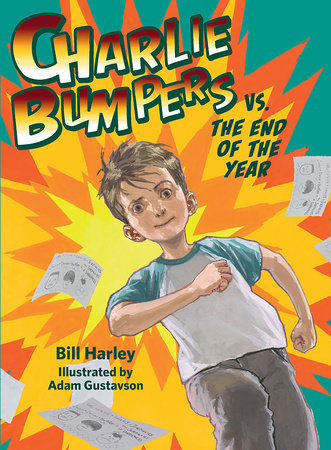 Charlie Bumpers vs. the End of the Year by by Bill Harley; illustrated by Adam Gustavson