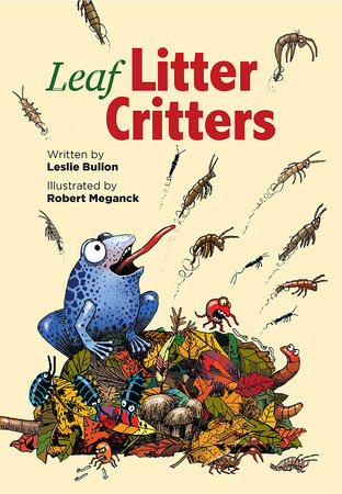Leaf Litter Critters by Leslie Bulion