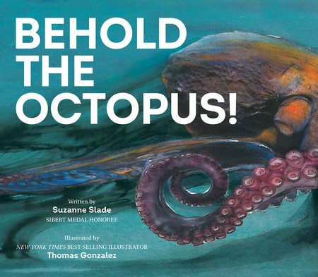 Behold the Octopus! by Suzanne Slade