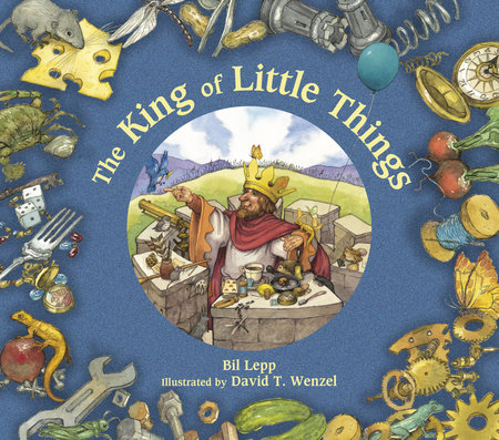 The King of Little Things by Bil Lepp