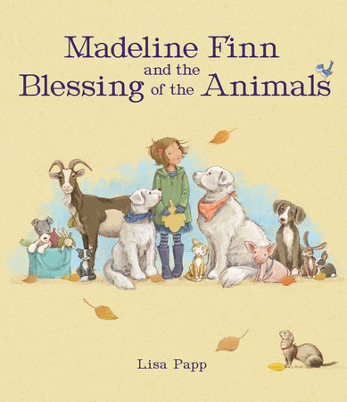 Madeline Finn and the Blessing of the Animals by Lisa Papp
