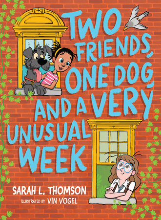 Two Friends, One Dog, and a Very Unusual Week by Sarah L. Thomson