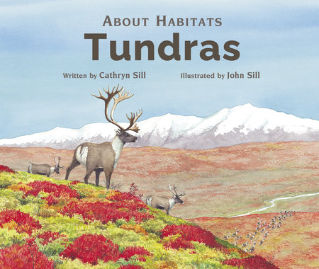 About Habitats: Tundras by by Cathryn Sill; illustrated by John Sill