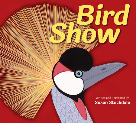 Bird Show by Susan Stockdale
