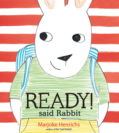 Ready! Said Rabbit by Marjoke Henrichs