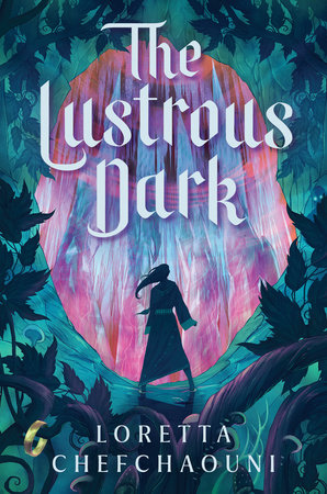The Lustrous Dark by Loretta Chefchaouni