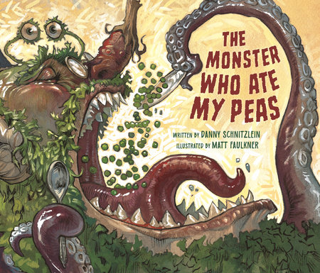 The Monster Who Ate My Peas by Danny Schnitzlein