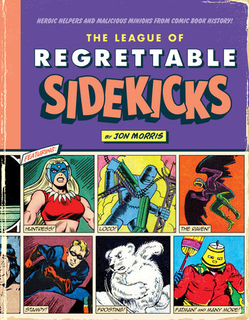The League of Regrettable Sidekicks by Jon Morris