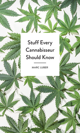 Stuff Every Cannabisseur Should Know by Marc Luber