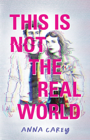This Is Not the Real World by Anna Carey