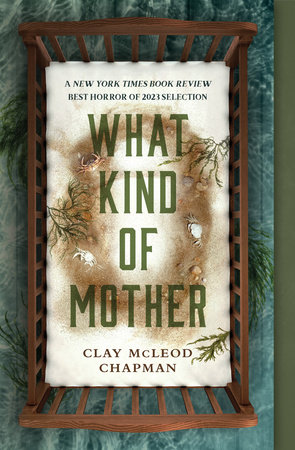 What Kind of Mother by Clay McLeod Chapman