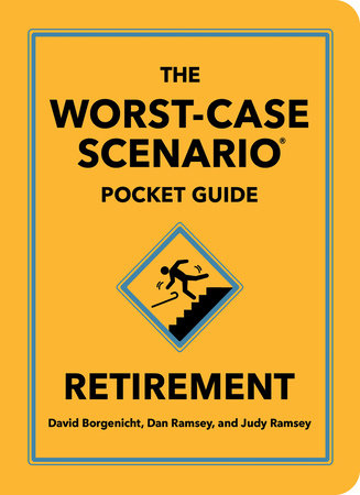 The Worst-Case Scenario Pocket Guide: Retirement by David Borgenicht, Dan Ramsey and Judy Ramsey